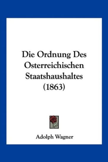 Wagner, A: Ordnung Des Osterreichischen Staatshaushaltes (18