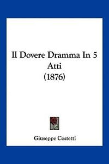 Il Dovere Dramma In 5 Atti (1876)