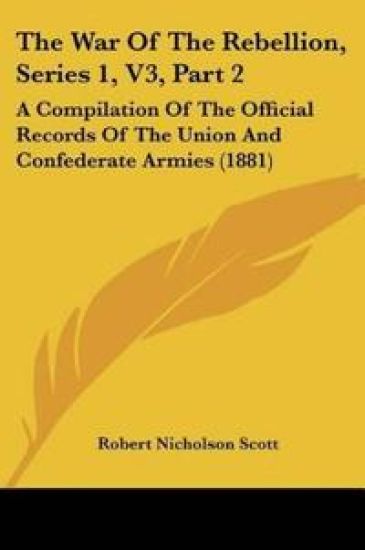 The War Of The Rebellion, Series 1, V3, Part 2