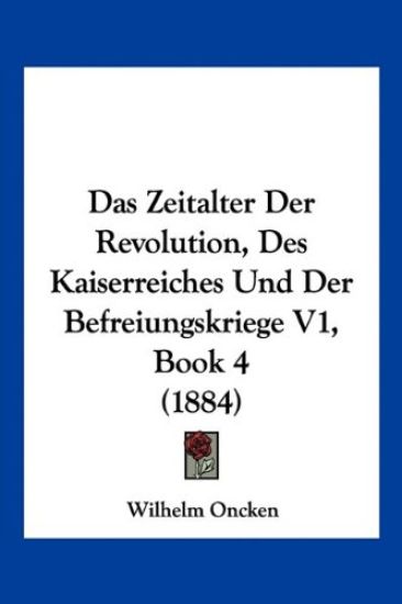 Oncken, W: Zeitalter Der Revolution, Des Kaiserreiches Und D