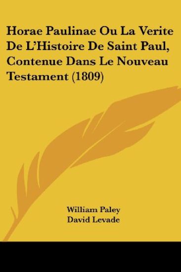 Horae Paulinae Ou La Verite De L'Histoire De Saint Paul, Contenue Dans Le Nouveau Testament (1809)