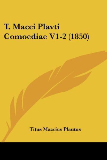 T. Macci Plavti Comoediae V1-2 (1850) – Titus Maccius Plautus, kirjan kansikuva