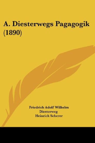 Diesterweg, F: A. Diesterwegs Pagagogik (1890)