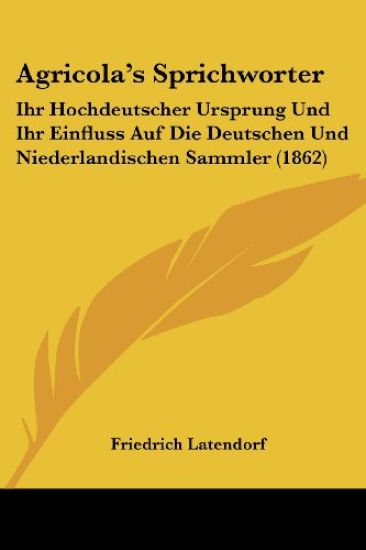 Latendorf, F: Agricola's Sprichworter