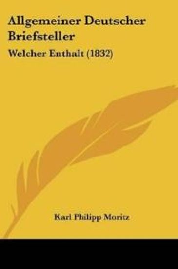 Moritz, K: Allgemeiner Deutscher Briefsteller