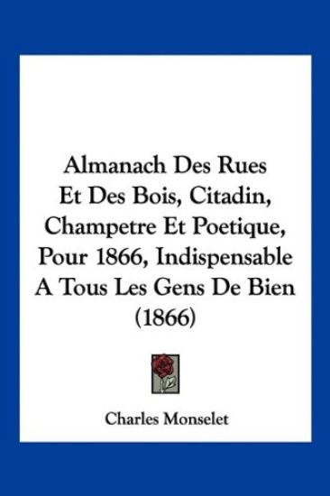 Almanach Des Rues Et Des Bois, Citadin, Champetre Et Poetique, Pour 1866, Indispensable A Tous Les Gens De Bien (1866) – Charles Monselet, kirjan kansikuva
