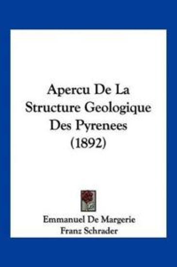 Apercu De La Structure Geologique Des Pyrenees (1892)