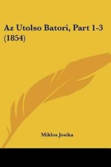 Az Utolso Batori, Part 1-3 (1854)