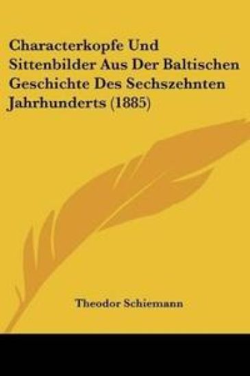 Schiemann, T: Characterkopfe Und Sittenbilder Aus Der Baltis