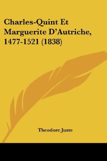 Charles-Quint Et Marguerite D'Autriche, 1477-1521 (1838)