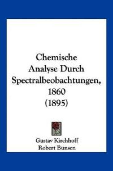 Kirchhoff, G: Chemische Analyse Durch Spectralbeobachtungen,