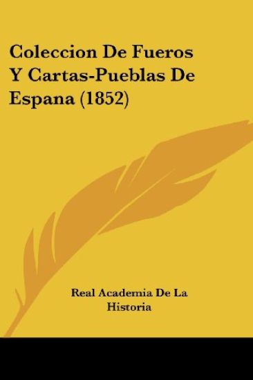 Coleccion De Fueros Y Cartas-Pueblas De Espana (1852)