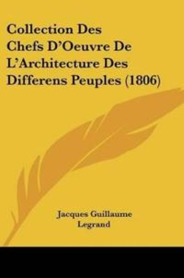 Collection Des Chefs D'Oeuvre De L'Architecture Des Differens Peuples (1806)