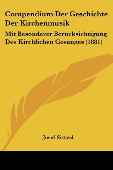 Sittard, J: Compendium Der Geschichte Der Kirchenmusik
