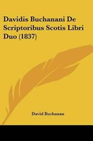 Davidis Buchanani De Scriptoribus Scotis Libri Duo (1837)
