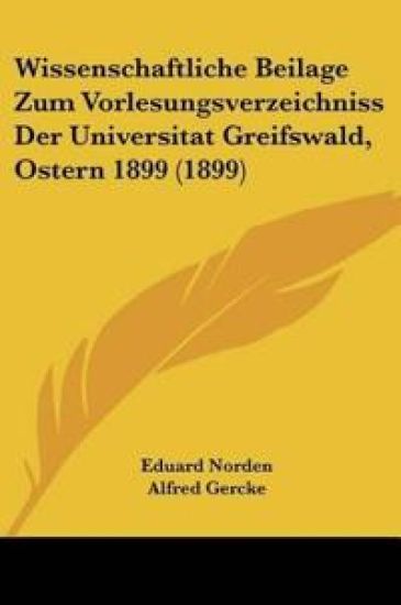 Wissenschaftliche Beilage Zum Vorlesungsverzeichniss Der Universitat Greifswald, Ostern 1899 (1899)