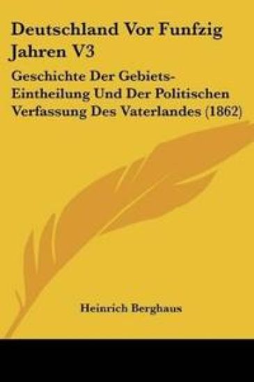 Berghaus, H: Deutschland Vor Funfzig Jahren V3