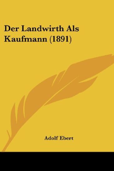 Ebert, A: Landwirth Als Kaufmann (1891)