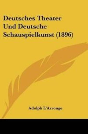 L'Arronge, A: Deutsches Theater Und Deutsche Schauspielkunst