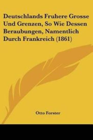 Forster, O: Deutschlands Fruhere Grosse Und Grenzen, So Wie