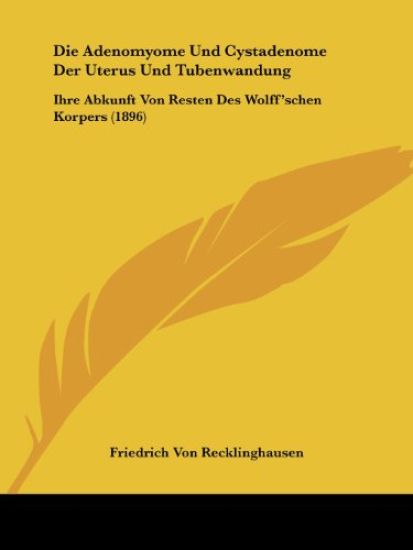 Recklinghausen, F: Adenomyome Und Cystadenome Der Uterus Und