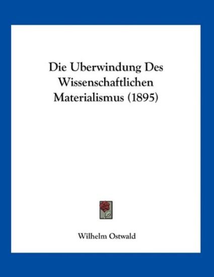 Ostwald, W: Uberwindung Des Wissenschaftlichen Materialismus