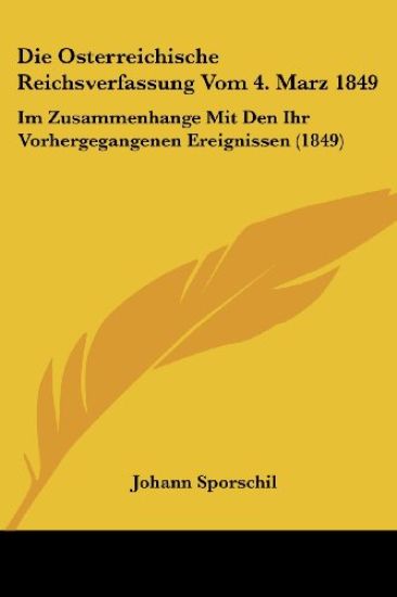 Sporschil, J: Osterreichische Reichsverfassung Vom 4. Marz 1