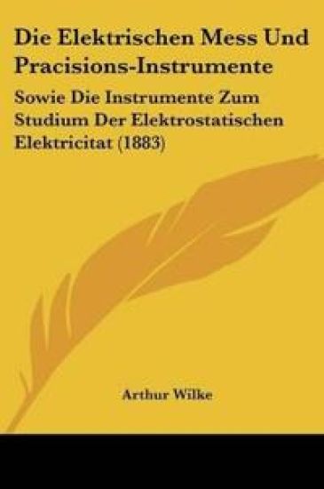Wilke, A: Elektrischen Mess Und Pracisions-Instrumente