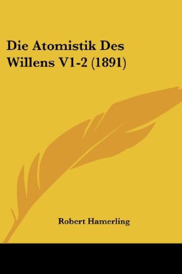 Hamerling, R: Atomistik Des Willens V1-2 (1891)