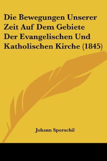 Sporschil, J: Bewegungen Unserer Zeit Auf Dem Gebiete Der Ev