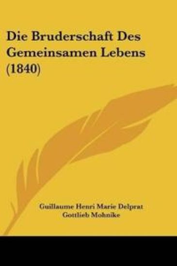 Delprat, G: Bruderschaft Des Gemeinsamen Lebens (1840)