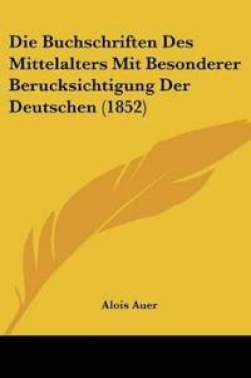 Auer, A: Buchschriften Des Mittelalters Mit Besonderer Beruc