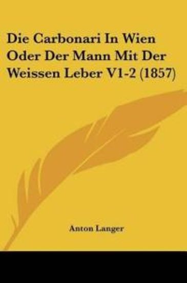 Langer, A: Carbonari In Wien Oder Der Mann Mit Der Weissen L