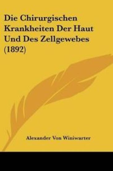 Winiwarter, A: Chirurgischen Krankheiten Der Haut Und Des Ze