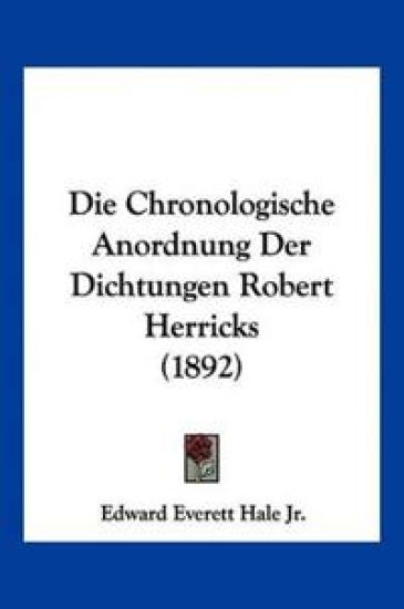 Hale Jr., E: Chronologische Anordnung Der Dichtungen Robert