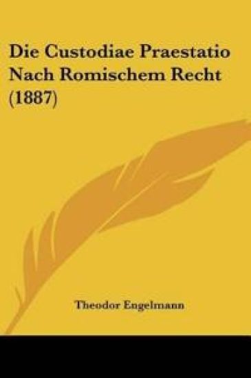 Engelmann, T: Custodiae Praestatio Nach Romischem Recht (188