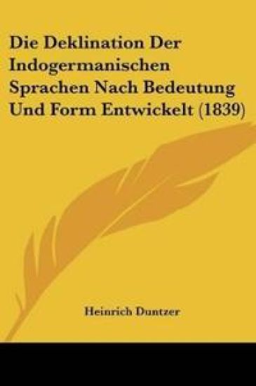 Duntzer, H: Deklination Der Indogermanischen Sprachen Nach B