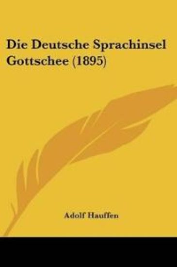 Hauffen, A: Deutsche Sprachinsel Gottschee (1895)
