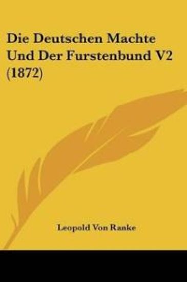Ranke, L: Deutschen Machte Und Der Furstenbund V2 (1872)