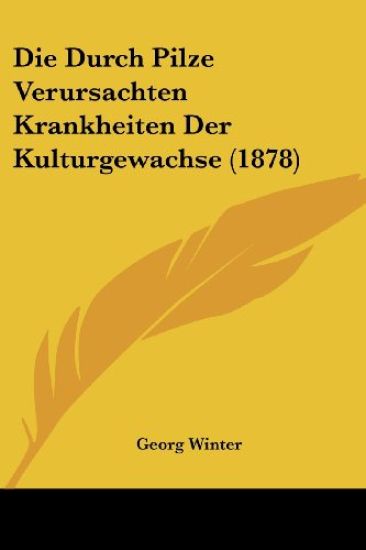 Winter, G: Durch Pilze Verursachten Krankheiten Der Kulturge
