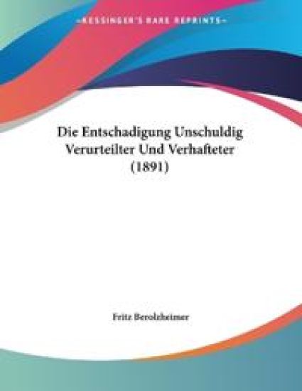 Berolzheimer, F: Entschadigung Unschuldig Verurteilter Und V