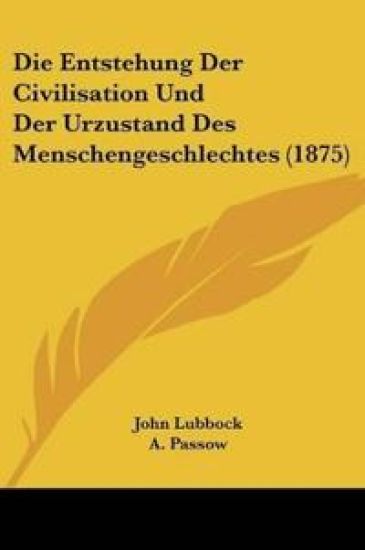 Lubbock, J: Entstehung Der Civilisation Und Der Urzustand De