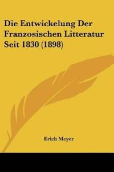 Meyer, E: Entwickelung Der Franzosischen Litteratur Seit 183