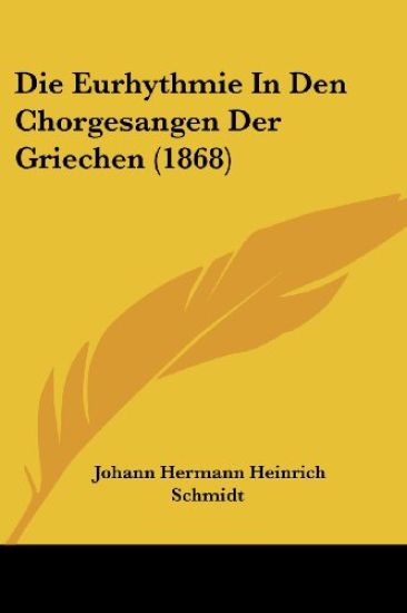 Schmidt, J: Eurhythmie In Den Chorgesangen Der Griechen (186