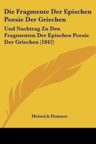 Duntzer, H: Fragmente Der Epischen Poesie Der Griechen