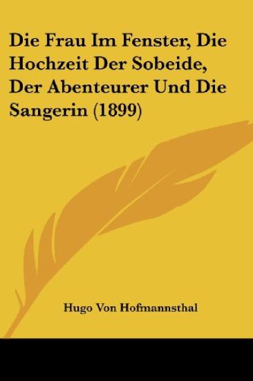 Hofmannsthal, H: Frau Im Fenster, Die Hochzeit Der Sobeide, – Hugo Von Hofmannsthal, kirjan kansikuva