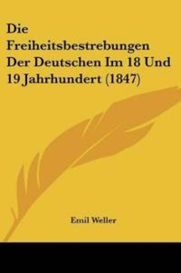 Weller, E: Freiheitsbestrebungen Der Deutschen Im 18 Und 19