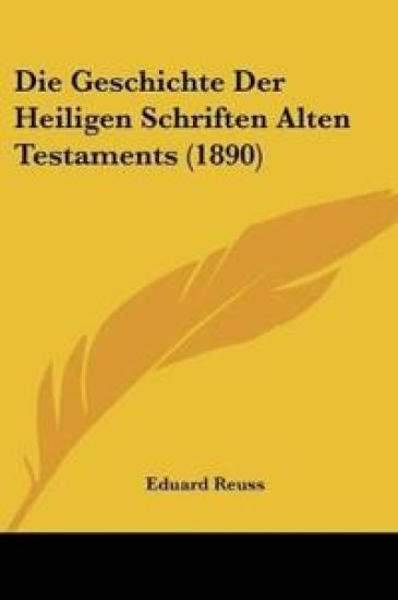 Reuss, E: Geschichte Der Heiligen Schriften Alten Testaments