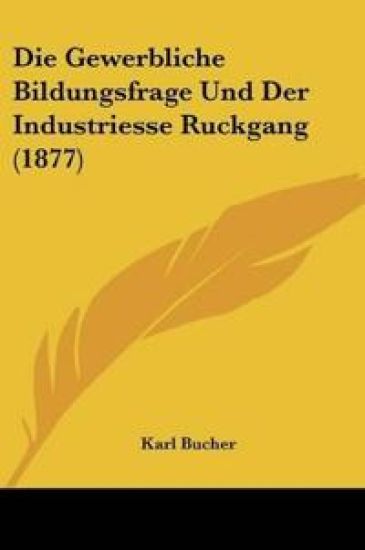 Bucher, K: Gewerbliche Bildungsfrage Und Der Industriesse Ru