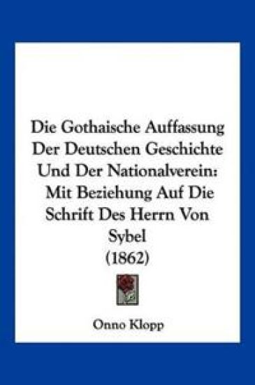 Klopp, O: Gothaische Auffassung Der Deutschen Geschichte Und